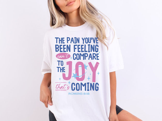 Pain cant compare to the joy | 50/50 Cotton Poly | UNISEX | T-shirt