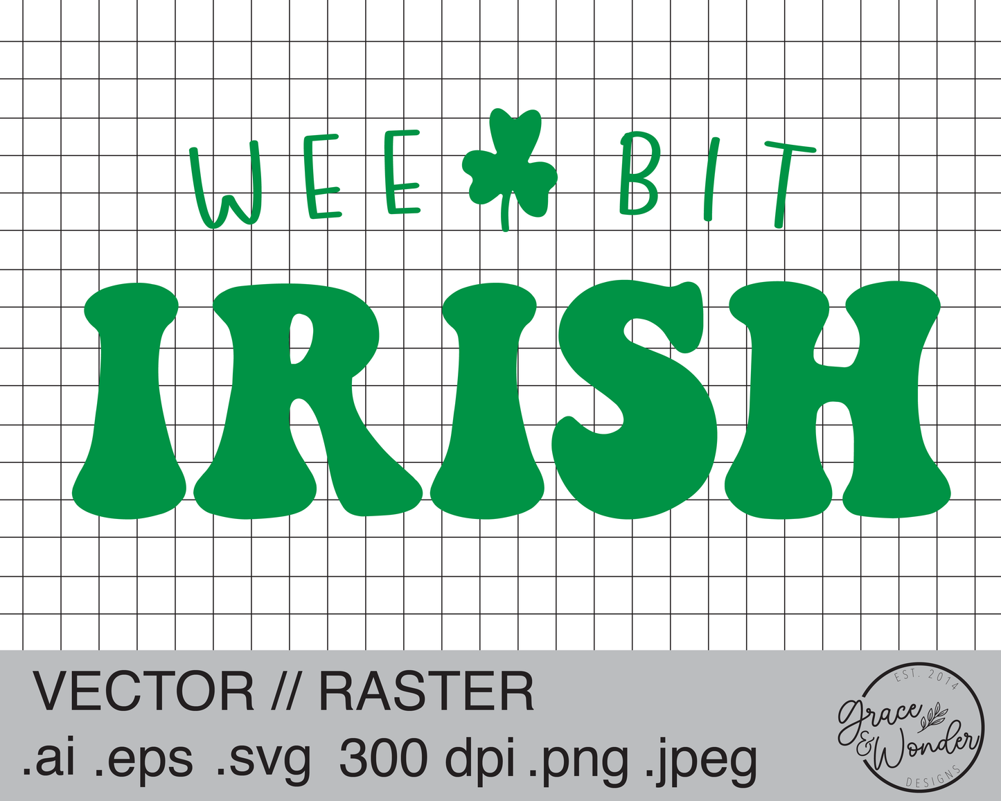 Wee Bit Irish | Digital Download | .SVG .PNG .EPS | Sublimated & Vinyl Ready