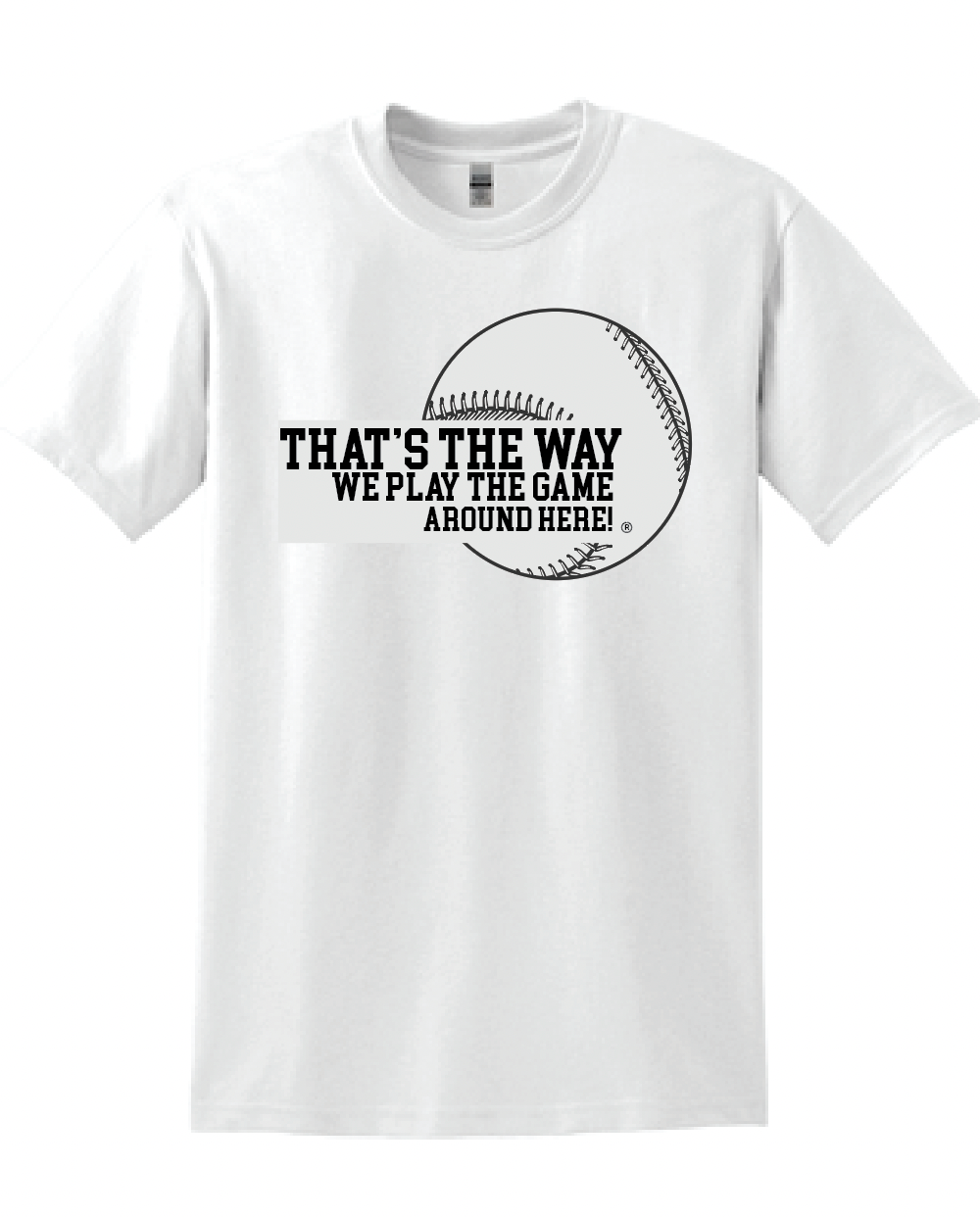 That's the way we play the game around here| Baseball | T-shirt | 50/50 cotton poly blend