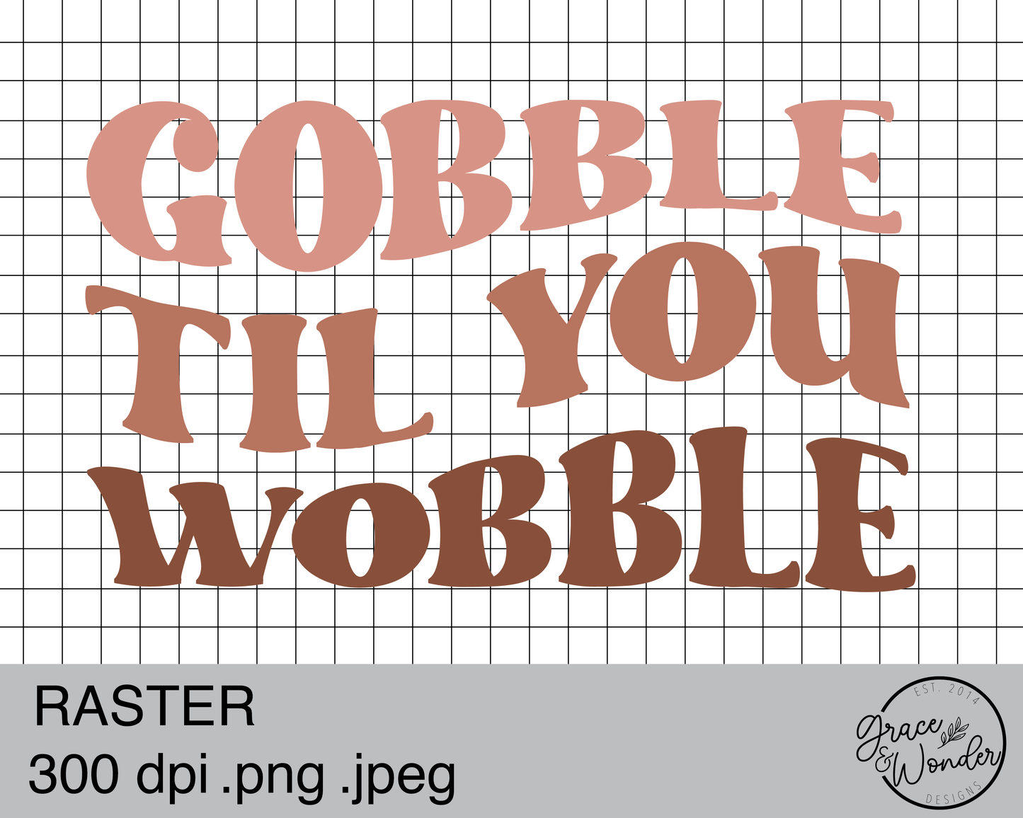 Gobble till you Wobble | Digital Download | .PNG | Sublimation Ready