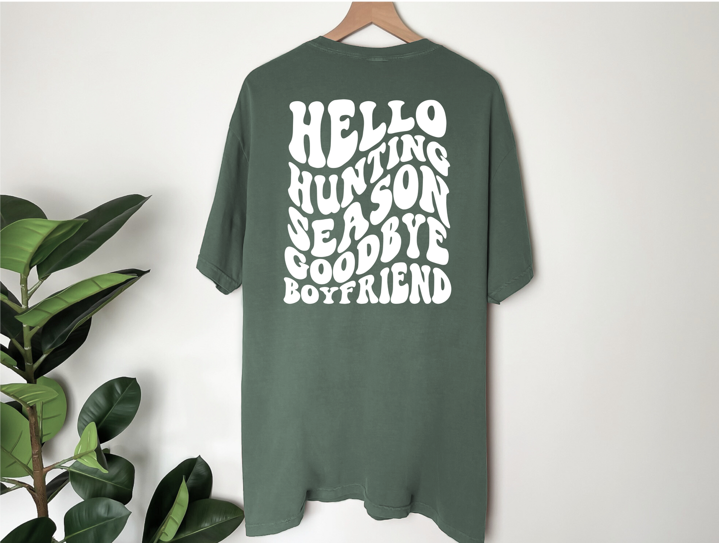 Hello Hunting Season Goodbye Boyfriend  | 100% Cotton | UNISEX | T-shirt | Comfort Color