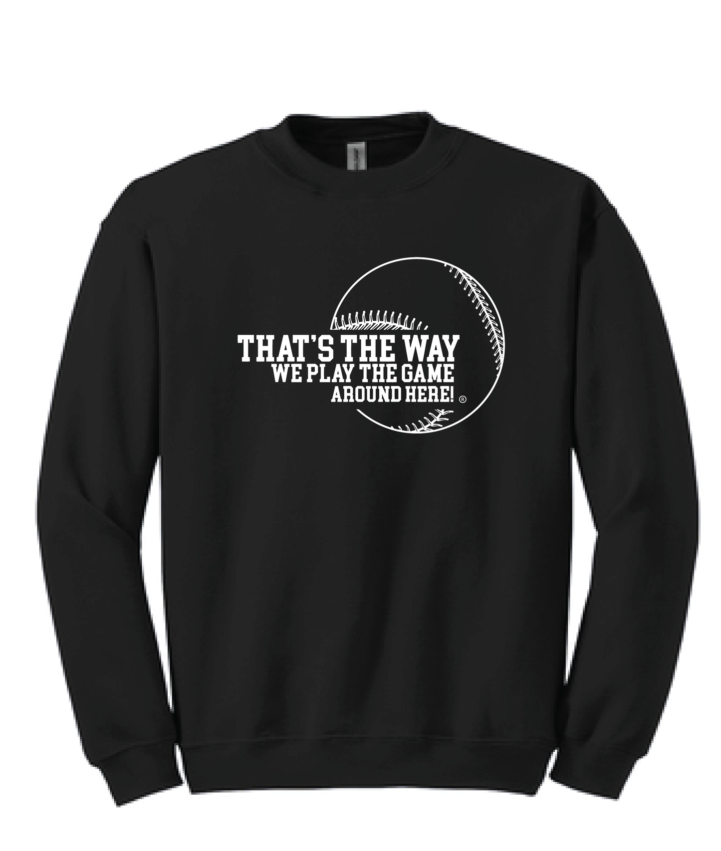 That's the way we play the game around here | Crew Neck