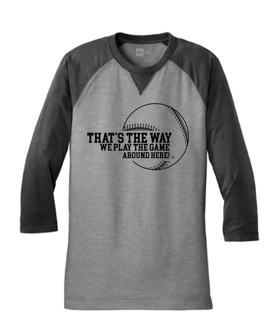 That's the way we play the game around here | Raglan Baseball T