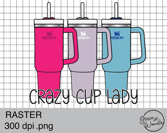 Crazy Cup Lady | Digital Download | .PNG  | Sublimation Ready