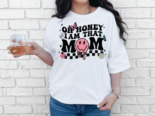 Oh Honey I am that Mom | 50/50 Cotton Poly | UNISEX | T-shirt