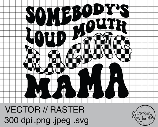 Somebody's Loud Ass Racing Mama | Digital Download | .PNG .SVG | Circuit Ready | Sublimation Ready