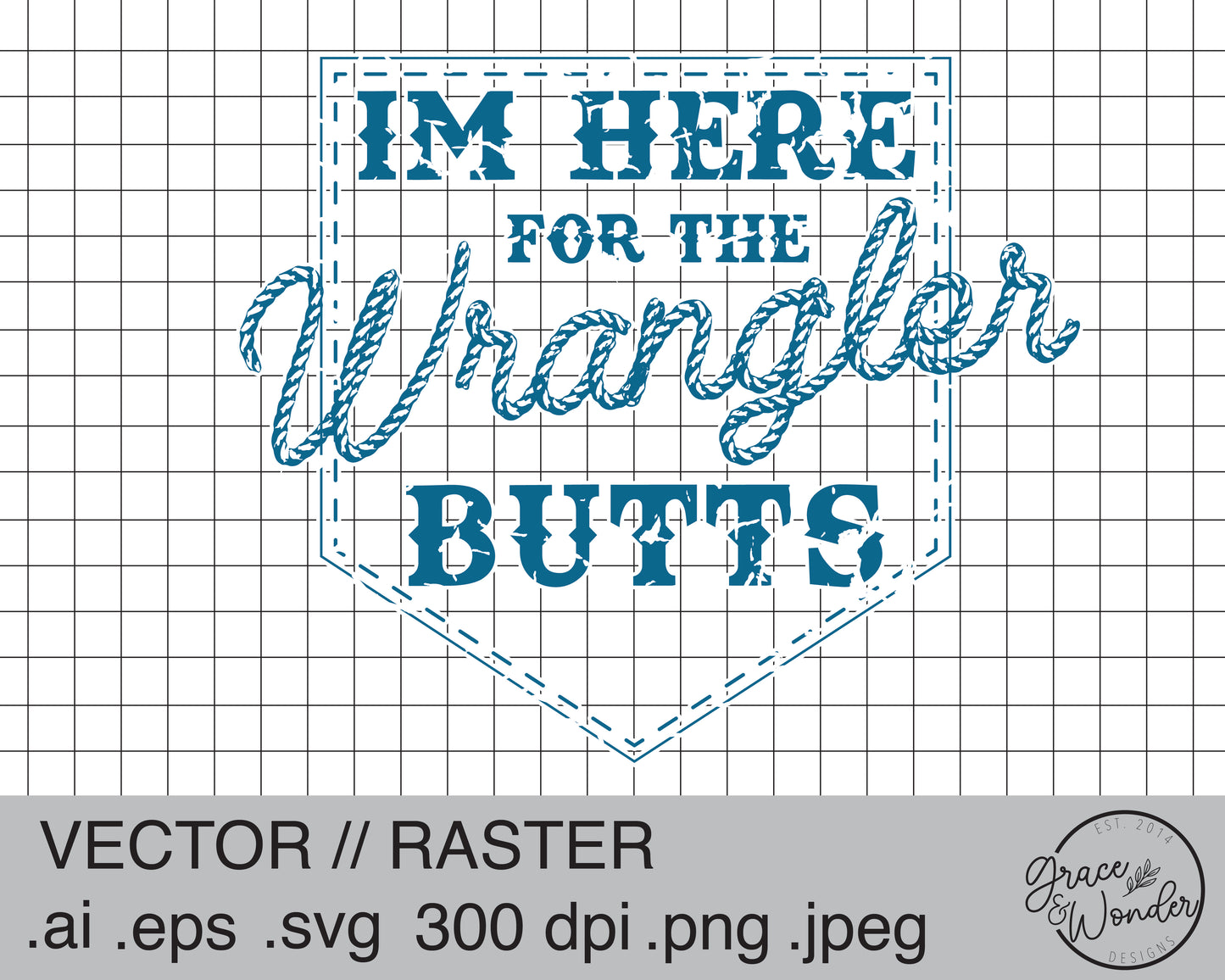 I'm Here for the Wrangler Butts | Digital Download | .SVG .PNG .EPS | Sublimated & Vinyl Ready