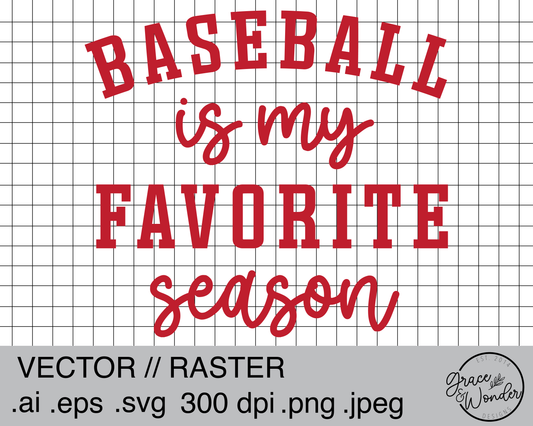 Baseball is my Favorite Season | Digital Download | .SVG .PNG .EPS | Sublimated & Vinyl Ready