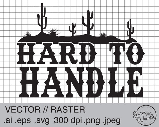 Hard to Handle | Digital Download | .SVG .PNG .EPS | Sublimated & Vinyl Ready