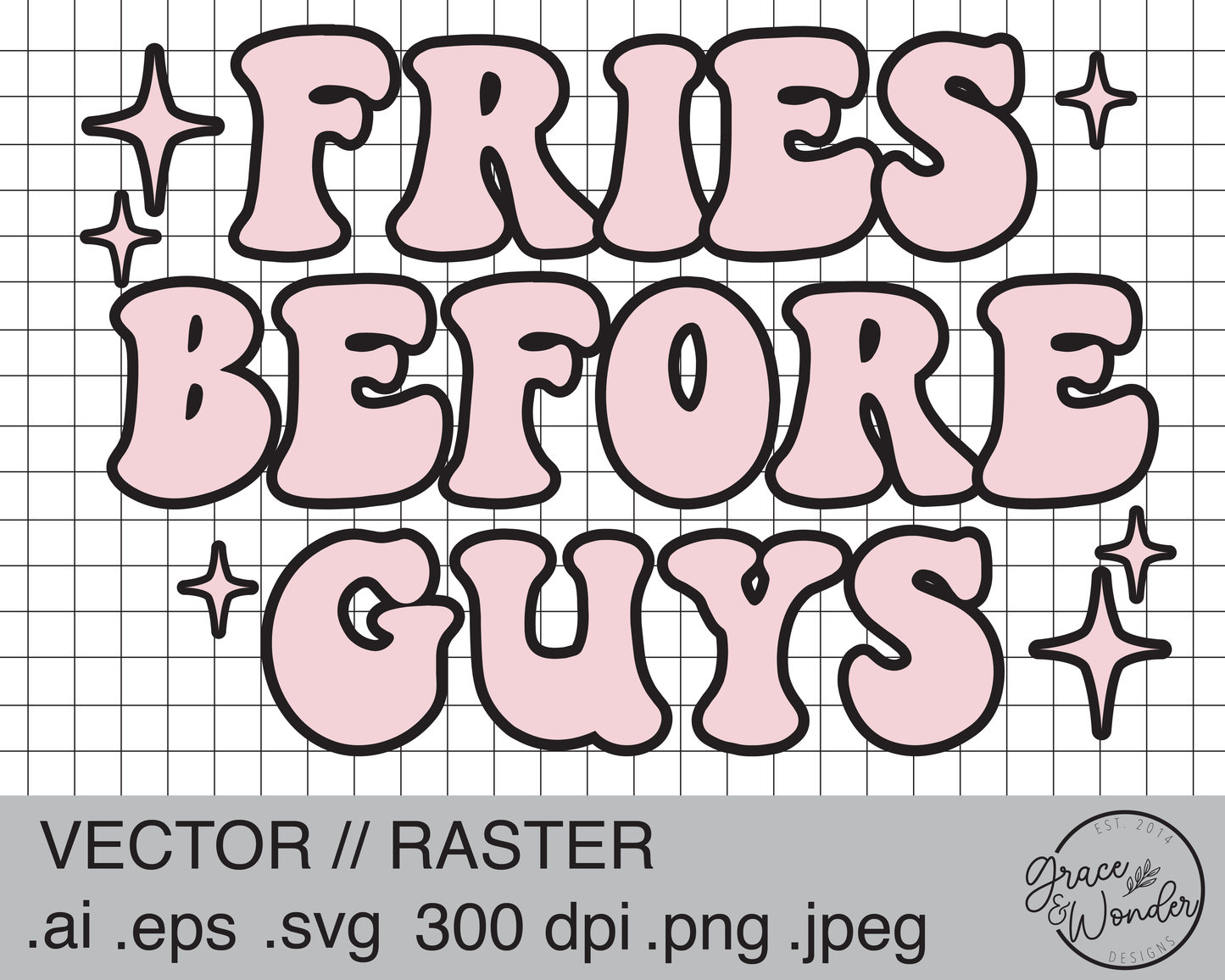 Fries Before Guys | Digital Download | .SVG .PNG .EPS | Sublimated & Vinyl Ready