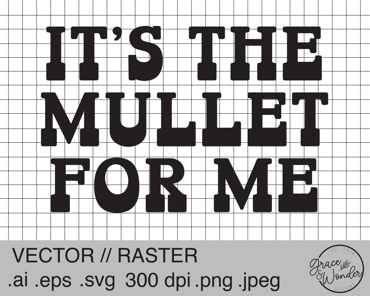 It's the Mullet for Me | Digital Download | .SVG .PNG .EPS | Sublimated & Vinyl Ready