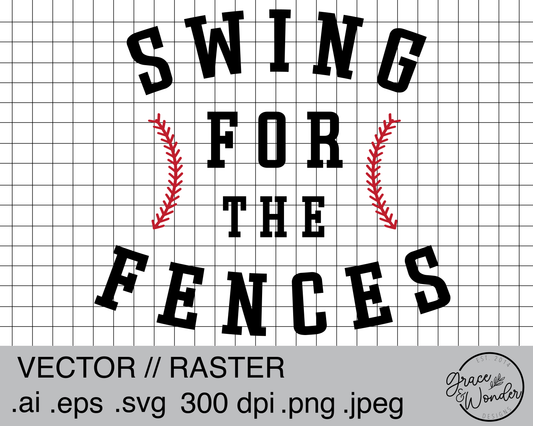 Swing for the Fences | Digital Download | .SVG .PNG .EPS | Sublimated & Vinyl Ready