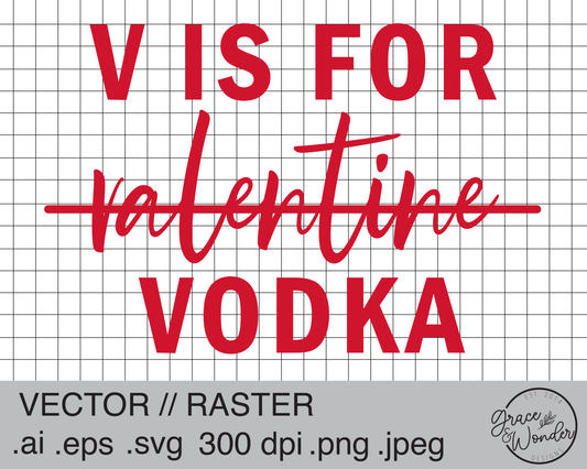 V is for Vodka | Digital Download | .SVG .PNG .EPS | Sublimated & Vinyl Ready