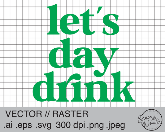 Let's Day Drink | Digital Download | .SVG .PNG .EPS | Sublimated & Vinyl Ready