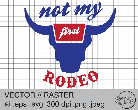 Not my First Rodeo | Digital Download | .SVG .PNG .EPS | Sublimated & Vinyl Ready