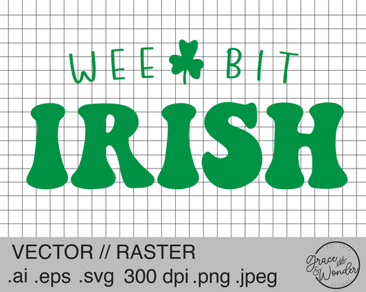 Wee Bit Irish | Digital Download | .SVG .PNG .EPS | Sublimated & Vinyl Ready