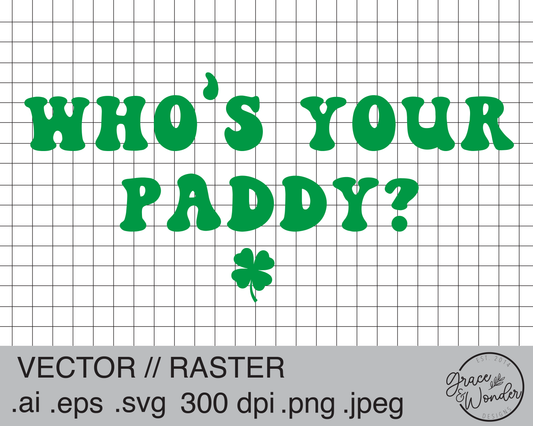 Who's Your Paddy | Digital Download | .SVG .PNG .EPS | Sublimated & Vinyl Ready