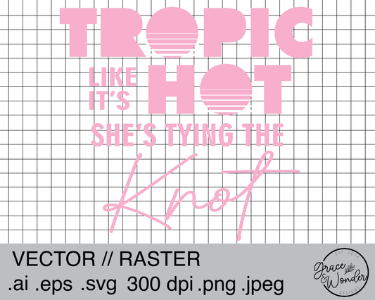 Tropic like it's Hot | Digital Download | .SVG .PNG .EPS | Sublimated & Vinyl Ready