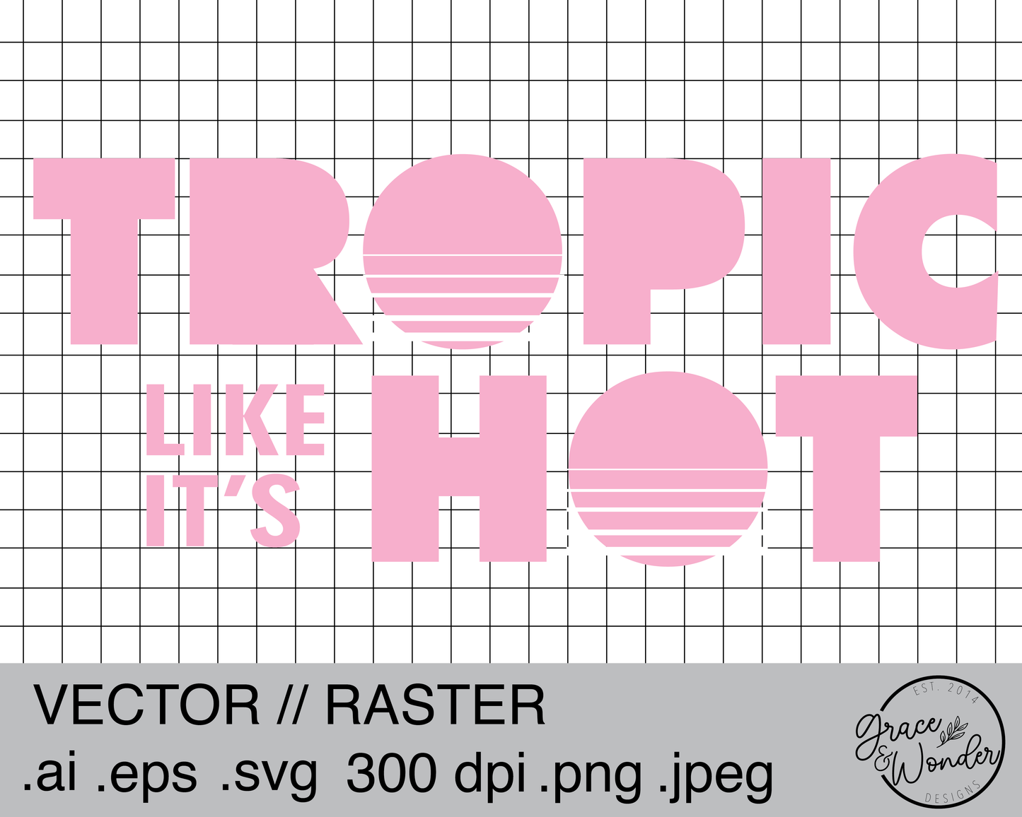 Tropic like it's Hot | Digital Download | .SVG .PNG .EPS | Sublimated & Vinyl Ready