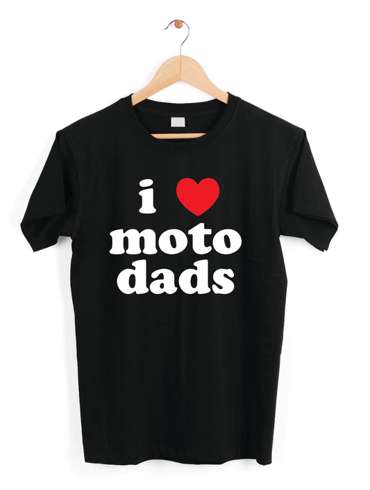 I love Moto Dads | 50/50 Cotton Poly | UNISEX | T-shirt