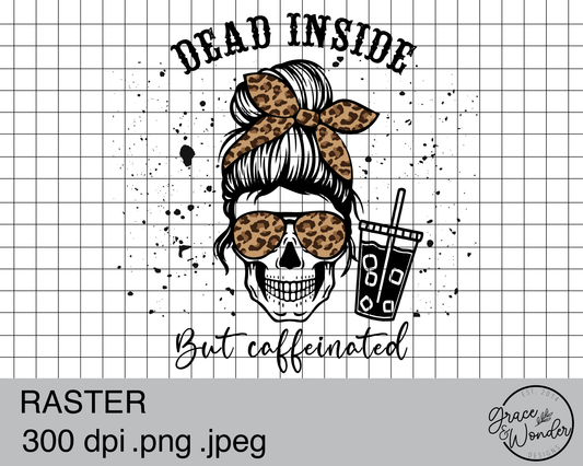 Dead Inside but Caffeinated | Digital Download | .PNG  | Sublimated