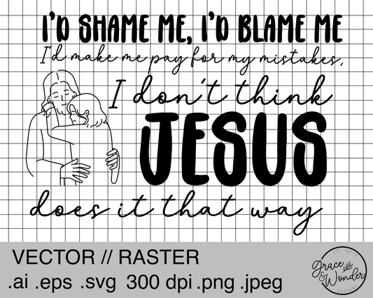 I'd shame me but Jesus | Digital Download | .PNG  | Sublimated