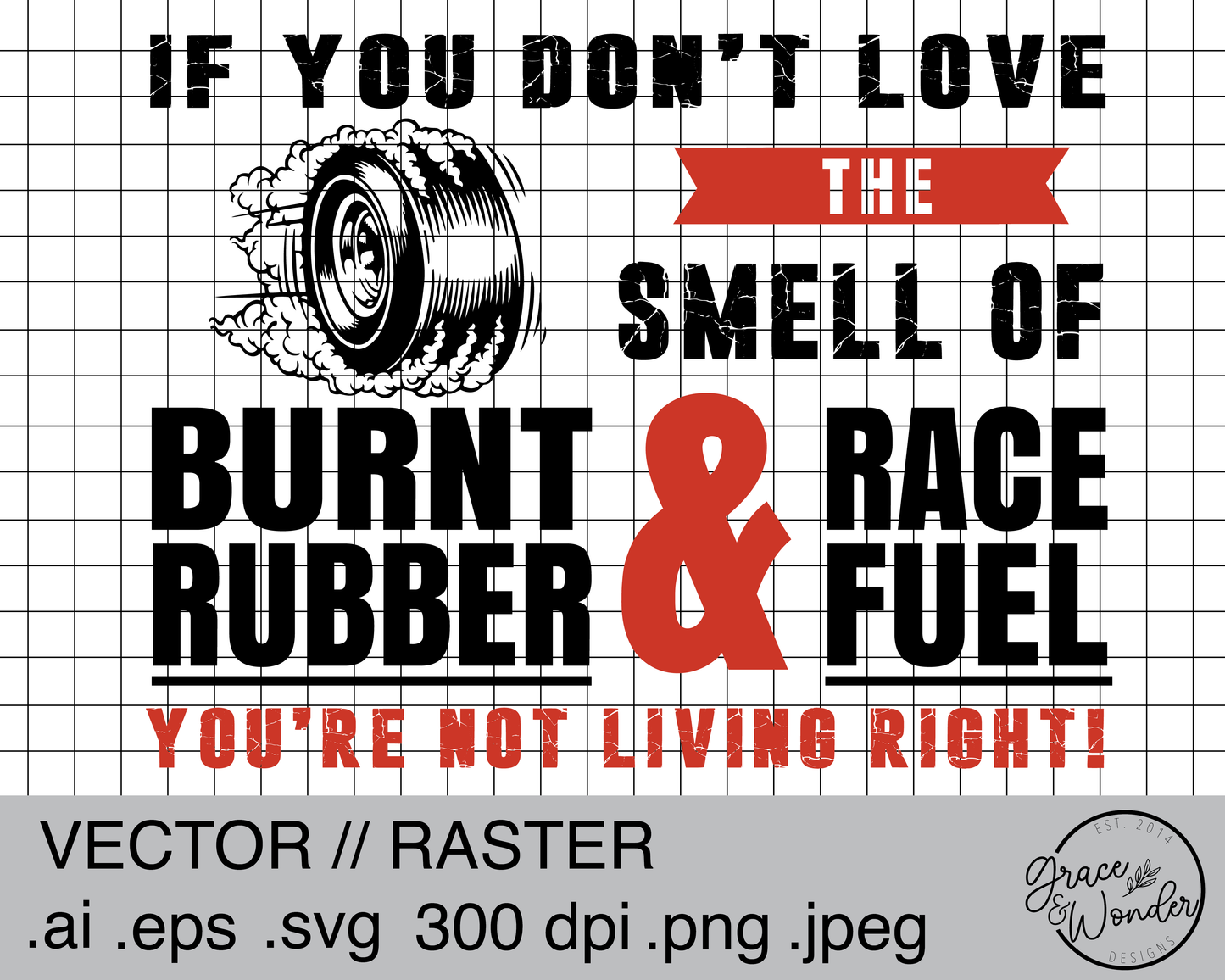 If you don't Love the Smell of Burnt Rubber and Race Fuel | Digital Download | .SVG .PNG .EPS | Sublimated & Vinyl Ready