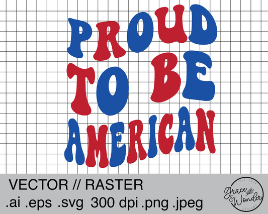 Proud to be American | Digital Download | .SVG .PNG .EPS | Sublimated & Vinyl Ready